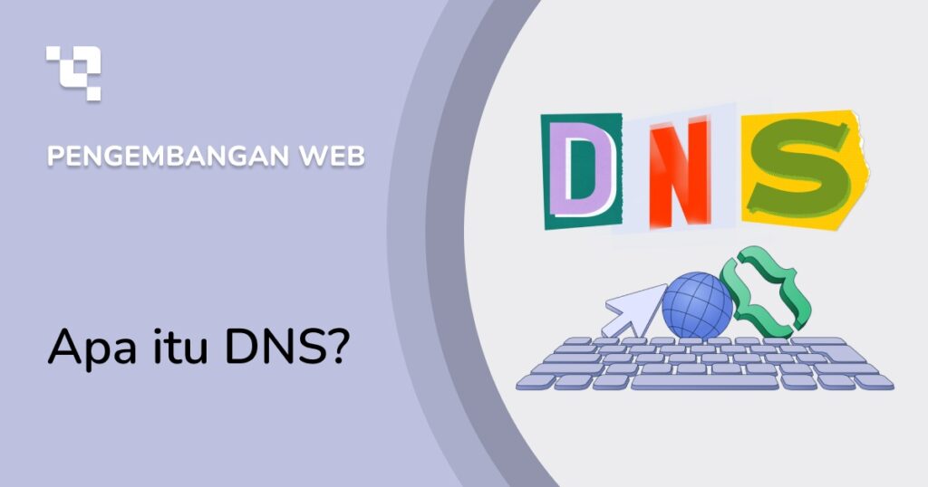 Apa itu DNS? Memahami Buku Telepon Internet dalam 5 Menit
