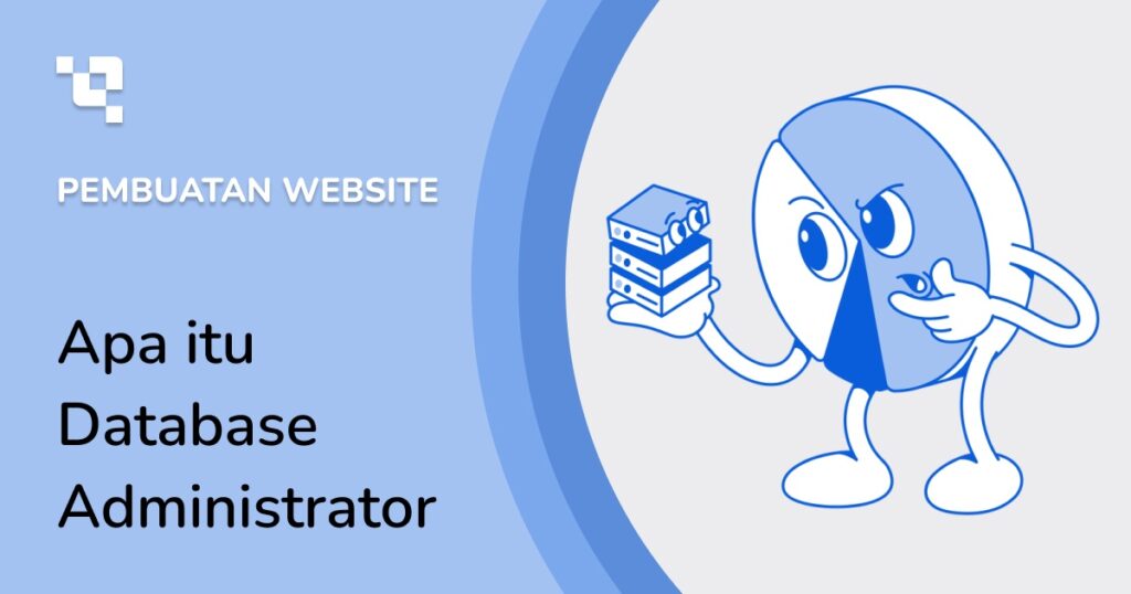 Apa itu Database Administrator? Ini 10 Tugas Utamanya!