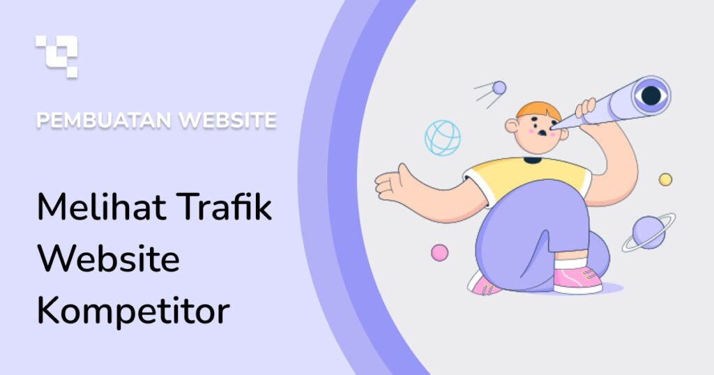 7 Tools Terbaik untuk Melihat Trafik Website Kompetitor