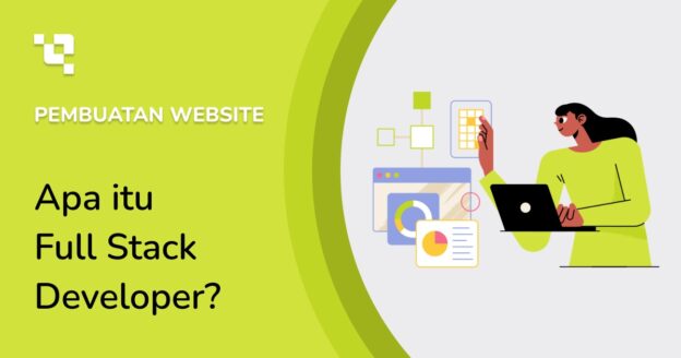 Apa itu Full Stack Developer? Ini 8 Skill Dewa FS Dev!