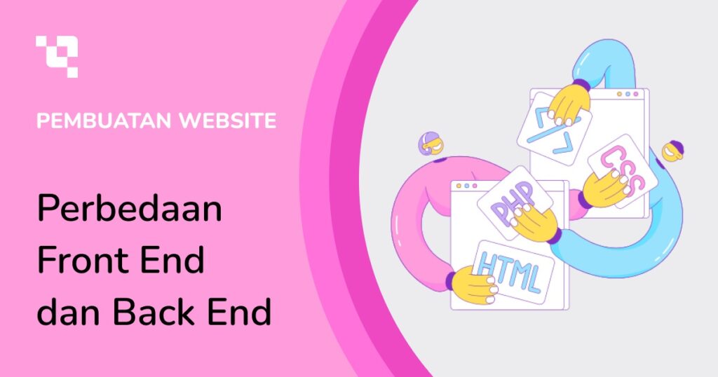 Perbedaan Front End dan Back End (4 Aspek Utama)