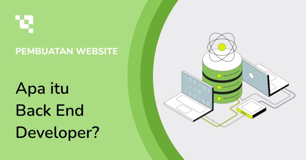 Apa itu Back End Developer? Ini 7 Skill yang Harus Dikuasai!