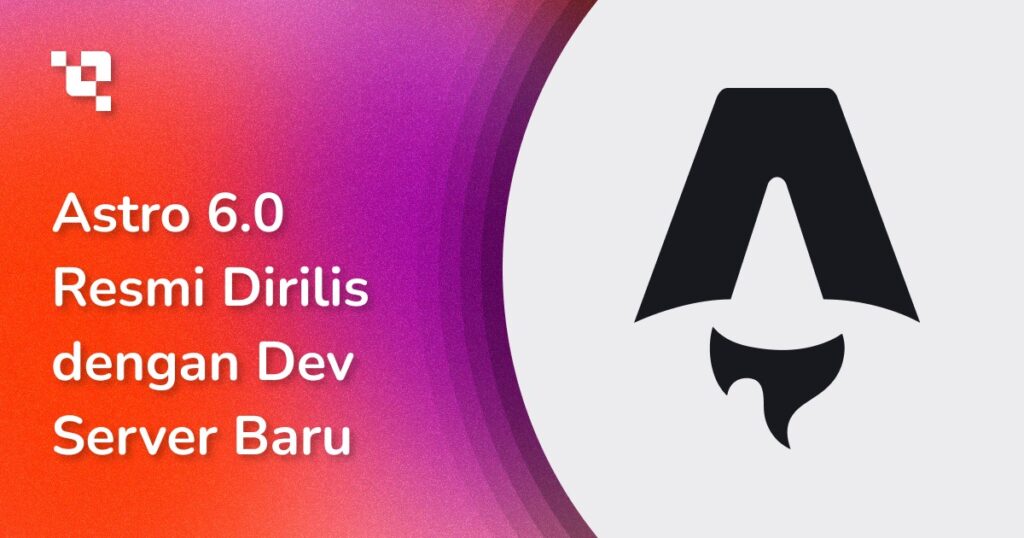 Astro 6.0 Resmi Dirilis dengan Dev Server Baru